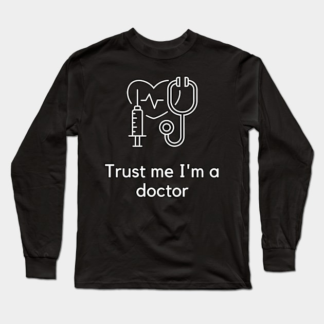 Trust me I'm a doctor Long Sleeve T-Shirt by PartumConsilio